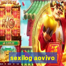 sexilog aovivo